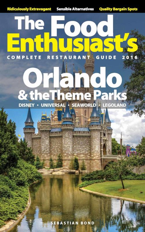 Cover of the book Orlando & the Theme Parks: 2016 by Sebastian Bond, Sebastian Bond