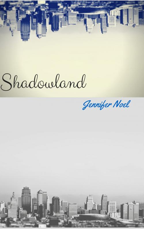 Cover of the book Shadowland by Jennifer Noel, Jennifer Noel