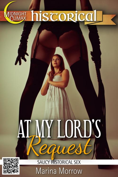 Cover of the book At My Lord's Request (Saucy Historical Sex) by Marina Morrow, Midnight Climax Bundles