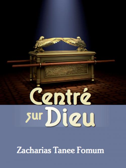 Cover of the book Centré Sur Dieu by Zacharias Tanee Fomum, ZTF Books Online