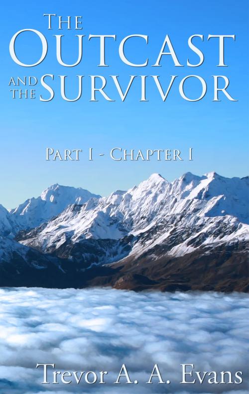 Cover of the book The Outcast and the Survivor: Chapter One by Trevor A. A. Evans, Trevor A. A. Evans