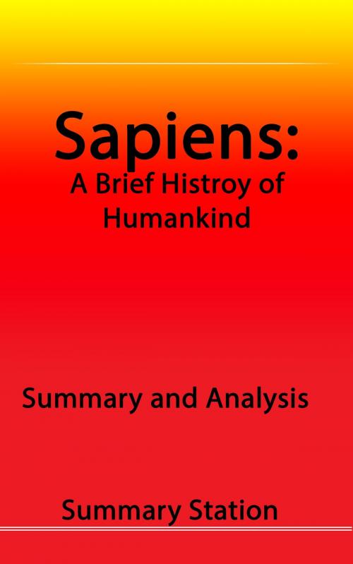Cover of the book Sapiens: A Brief History of Humankind | Summary and Analysis by Summary Station, Summary Station