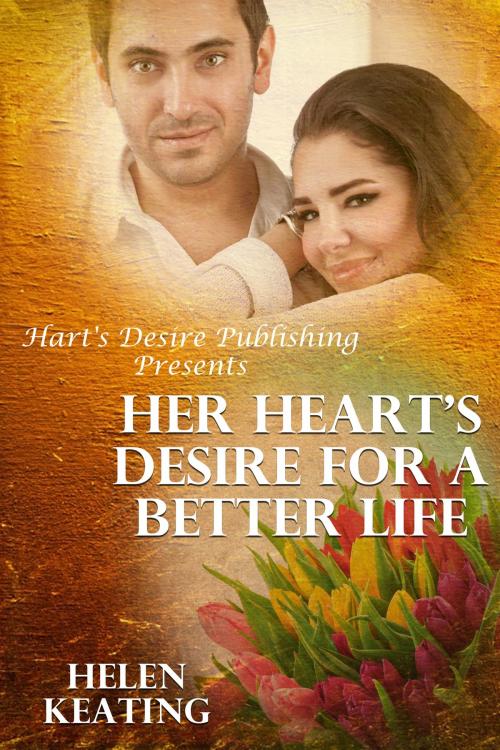 Cover of the book Her Heart’s Desire For A Better Life by Helen Keating, Susan Hart