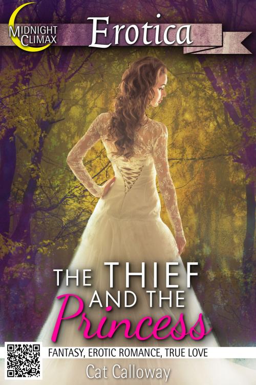 Cover of the book The Thief and the Princess (Fantasy, Erotic Romance, True Love) by Cat Calloway, Midnight Climax Bundles