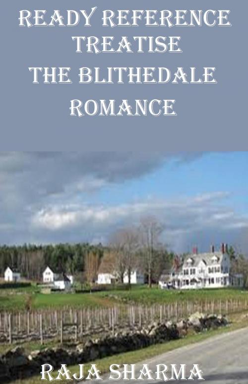 Cover of the book Ready Reference Treatise: The Blithedale Romance by Raja Sharma, Raja Sharma