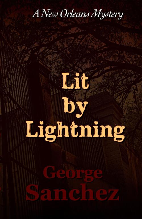 Cover of the book Lit by Lightning: The First Jeff Chaussier New Orleans Mystery by George Sanchez, Southern Girl Press
