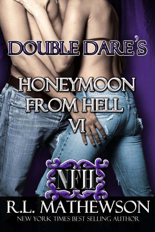 Cover of the book Double Dare's Honeymoon from Hell VI by R.L. Mathewson, R.L. Mathewson