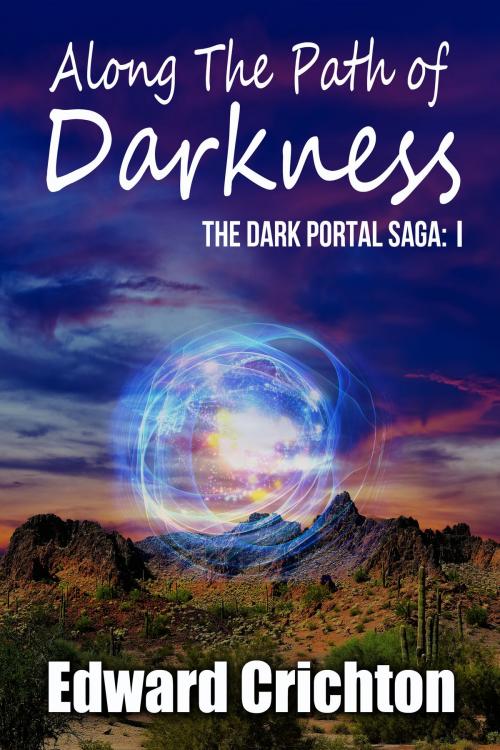 Cover of the book Along the Path of Darkness by Edward Crichton, Edward Crichton