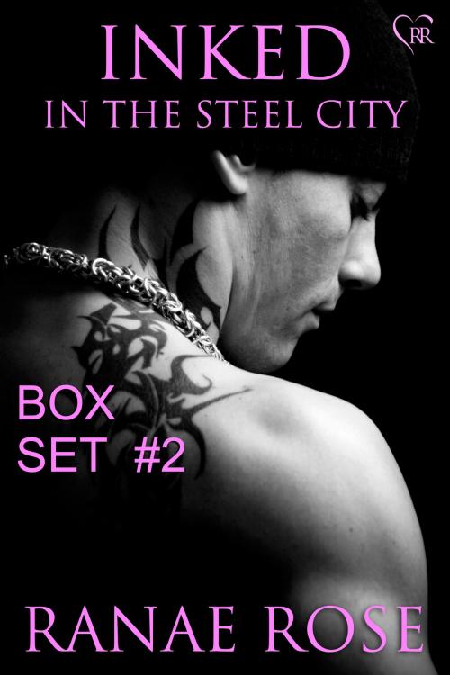 Cover of the book Inked in the Steel City Series Box Set #2: Books 4-6 by Ranae Rose, Ranae Rose