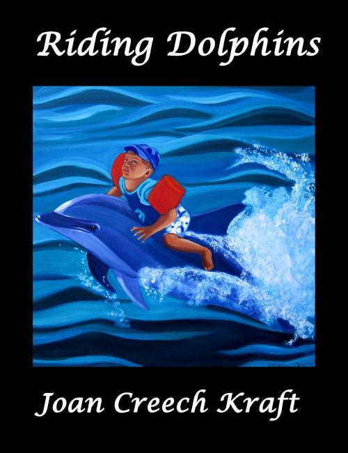 Cover of the book Riding Dolphins by Joan Creech Kraft, Joan Creech Kraft