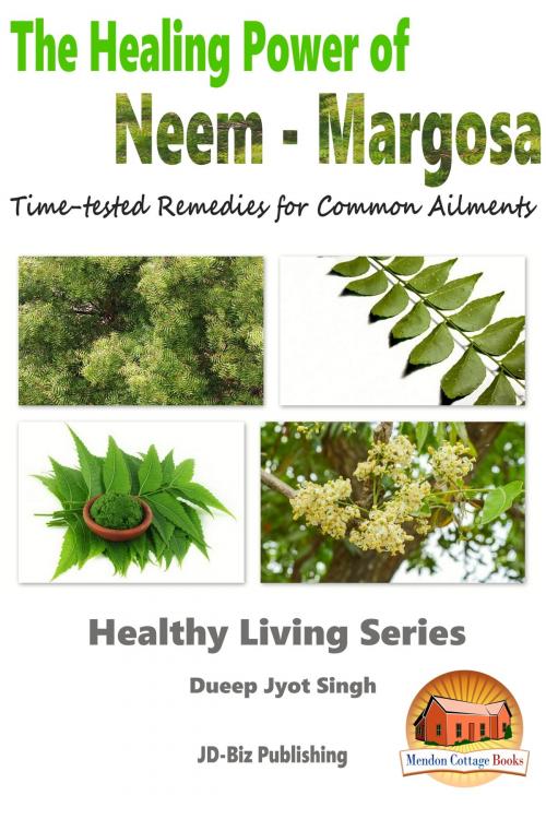 Cover of the book The Healing Power of Neem: Margosa - Time-tested Remedies for Common Ailments by Dueep Jyot Singh, Mendon Cottage Books