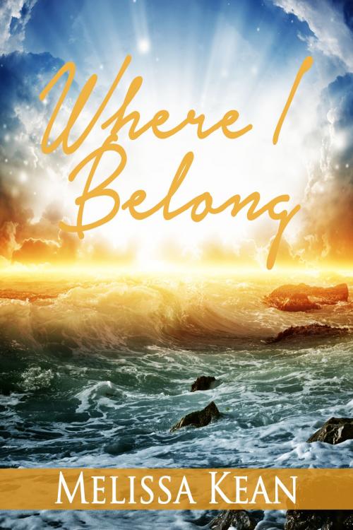Cover of the book Where I Belong by Melissa Kean, Melissa Kean