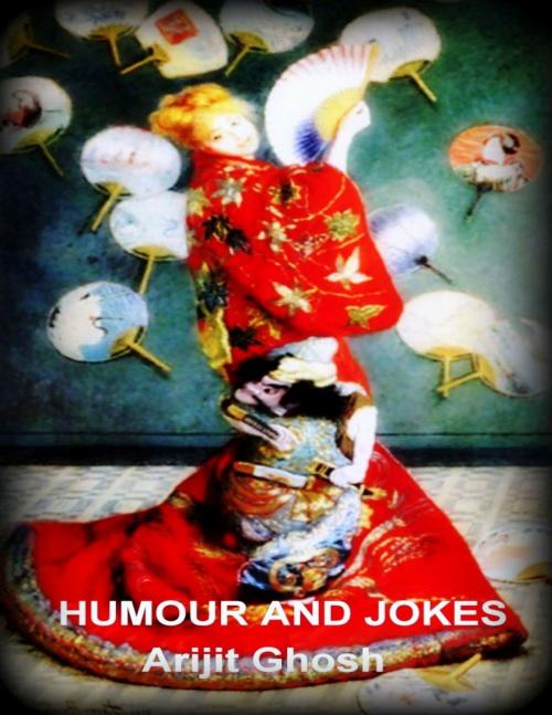 Cover of the book Humour and Jokes by Arijit Ghosh, Arijit Ghosh