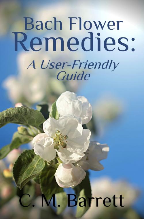 Cover of the book Bach Flower Remedies: A User-Friendly Guide by C. M. Barrett, C. M. Barrett