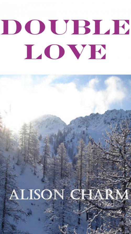 Cover of the book Double Love by Alison Charm, Alison Charm