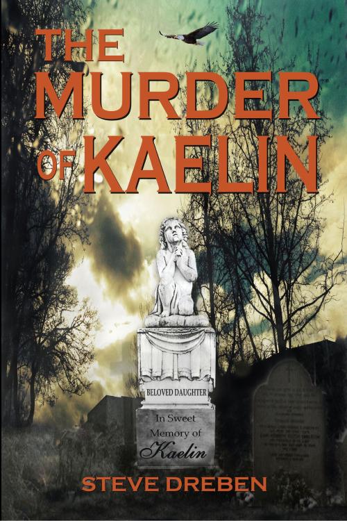 Cover of the book The Murder of Kaelin by Steve Dreben, Steve Dreben