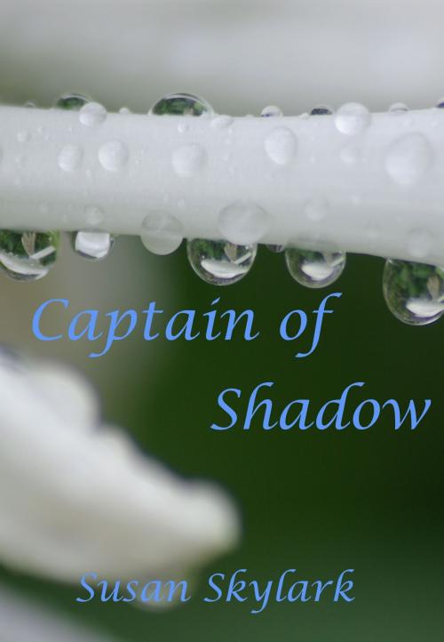 Cover of the book Captain of Shadow by Susan Skylark, Susan Skylark