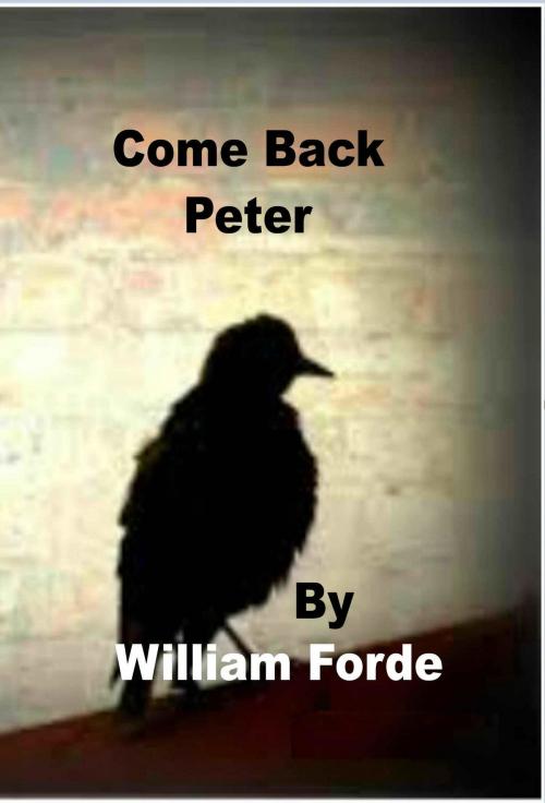Cover of the book Come Back Peter by William Forde, William Forde