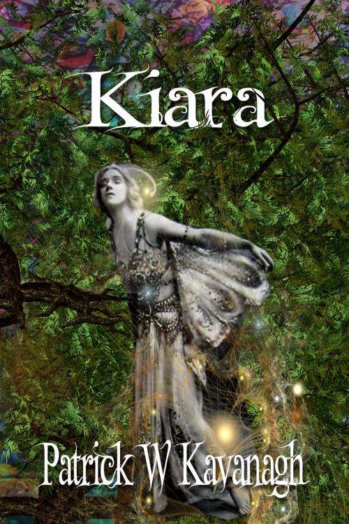 Cover of the book Kiara by Patrick W Kavanagh, Patrick W Kavanagh