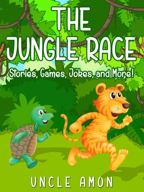 Cover of the book The Jungle Race: Stories, Games, Jokes, and More! by Uncle Amon, Hey Sup Bye Publishing