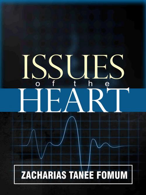 Cover of the book Issues of The Heart by Zacharias Tanee Fomum, ZTF Books Online