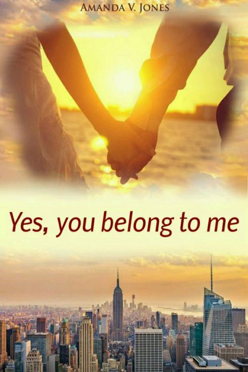 Cover of the book Yes, You Belong To Me by Amanda Jones, Amanda Jones