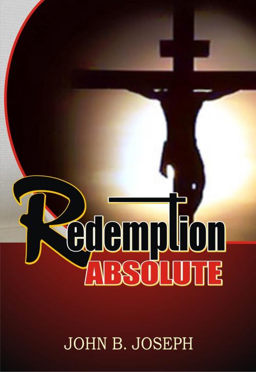 Cover of the book Redemption Absolute by John B. Joseph, John B. Joseph