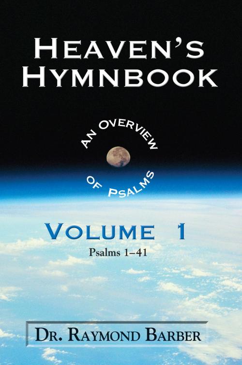 Cover of the book Heaven's Hymnbook: An Overview of the Psalms Vol. 1 by Dr. Raymond W. Barber, Sword of the Lord Foundation
