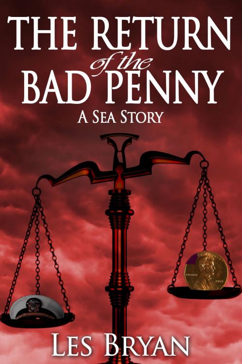 Cover of the book The Return of the Bad Penny (A Sea Story) by Les Bryan, Les Bryan