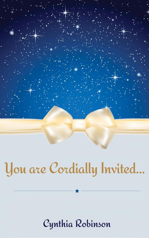 Cover of the book You Are Cordially Invited... by Cynthia Robinson, Cynthia Robinson