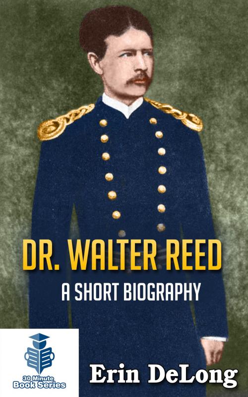 Cover of the book Dr. Walter Reed: A Short Biography by Erin DeLong, Doug West