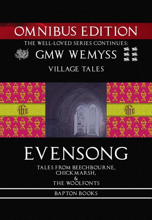 Cover of the book Evensong: Tales from Beechbourne, Chickmarsh, & the Woolfonts: Omnibus Edition by GMW Wemyss, Bapton Books