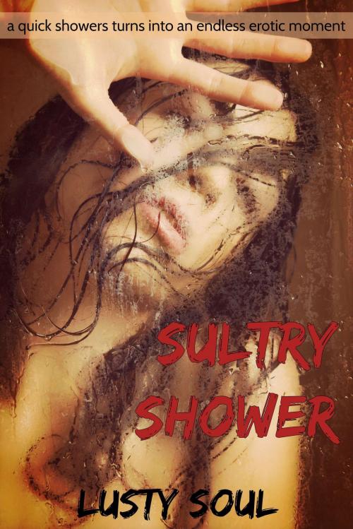 Cover of the book Sultry Shower by Lusty Soul, Lusty Soul