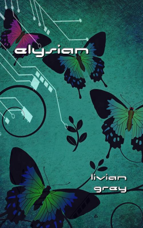 Cover of the book Elysian by Livian Grey, Livian Grey