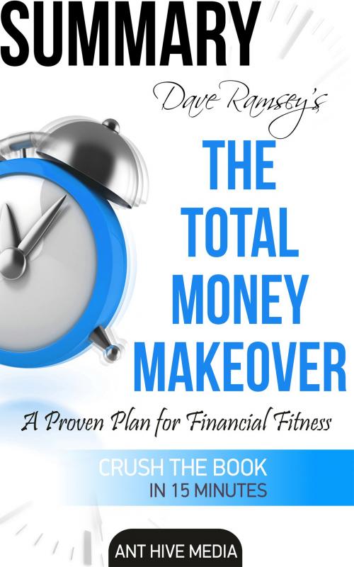 Cover of the book Dave Ramsey’s The Total Money Makeover: A Proven Plan for Financial Fitness | Summary by Ant Hive Media, Ant Hive Media