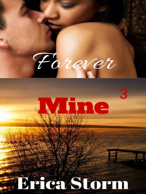 Cover of the book Forever Mine (Part 3) by Erica Storm, Erica Storm