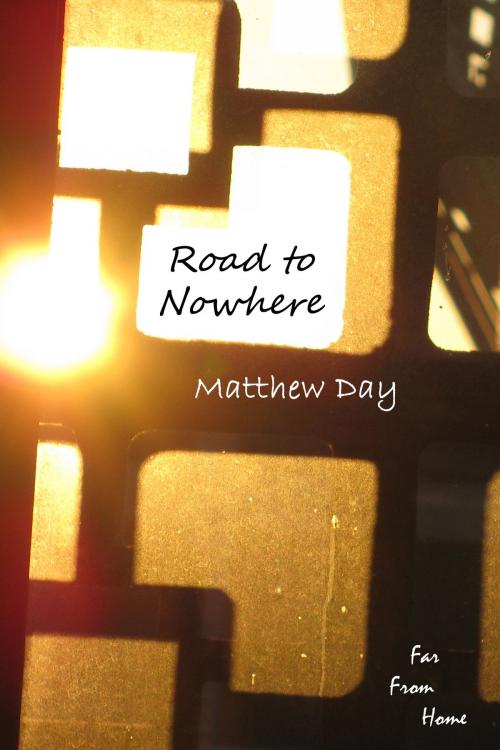 Cover of the book Road to Nowhere by Matthew Day, Matthew Day