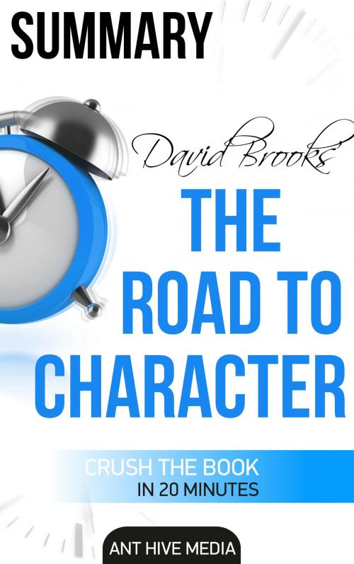 Cover of the book David Brooks' The Road to Character Summary by Ant Hive Media, Ant Hive Media