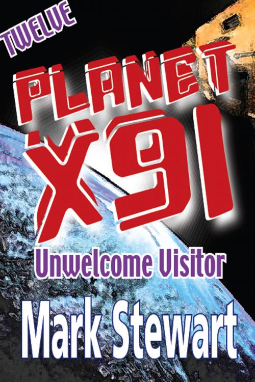 Cover of the book Planet X91 Unwelcome Visitor by Mark Stewart, Mark Stewart