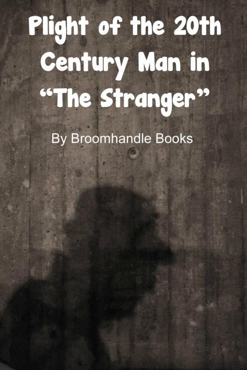Cover of the book Plight of the 20th Century Man in "The Stranger" by Broomhandle Books, Broomhandle Books