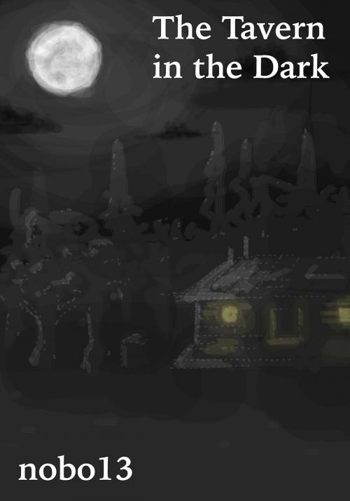 Cover of the book A Tavern In The Dark by Nobo13, Nobo13