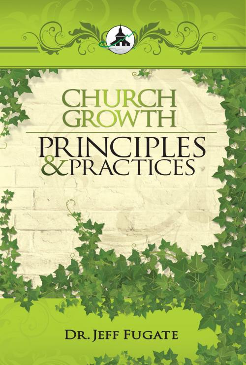 Cover of the book Church Growth Principles & Practices by Dr. Jeff Fugate, Sword of the Lord Foundation