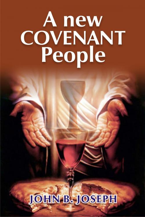 Cover of the book A New Covenant People by John B. Joseph, John B. Joseph