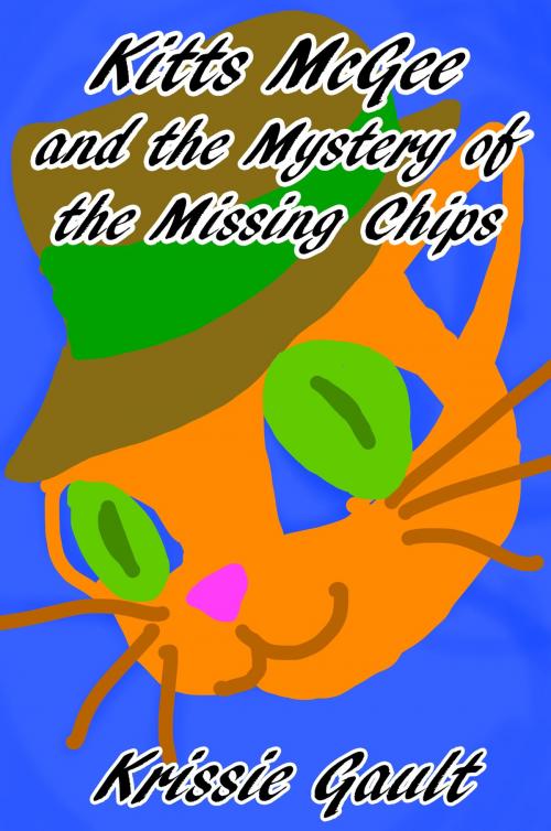 Cover of the book Kitts McGee and the Mystery of the Missing Chips by Krissie Gault, Krissie Gault