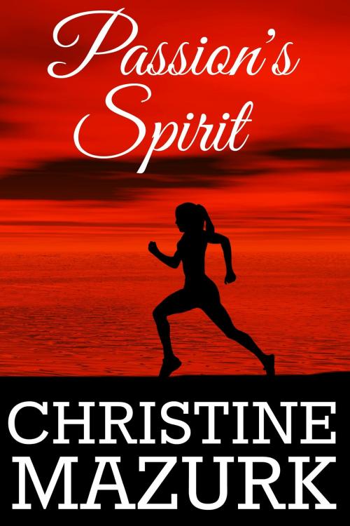 Cover of the book Passion's Spirit by Christine Mazurk, Christine Mazurk