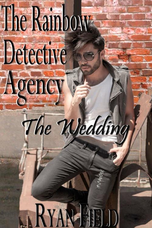 Cover of the book The Rainbow Detective Agency: The Wedding Book 7 by Ryan Field, Ryan Field