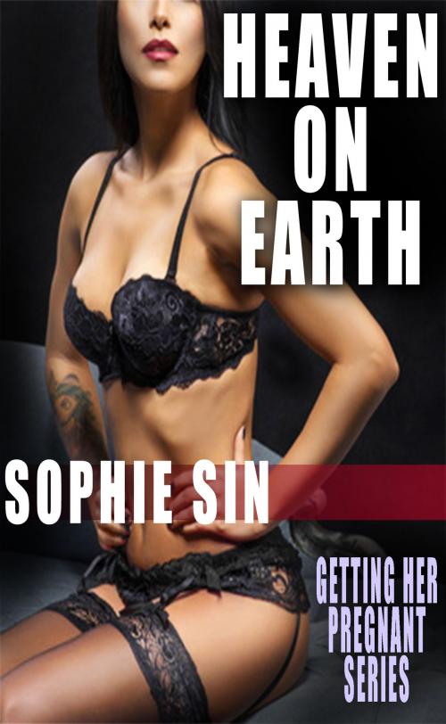 Cover of the book Heaven On Earth (Getting Her Pregnant Series) by Sophie Sin, Lunatic Ink Publishing