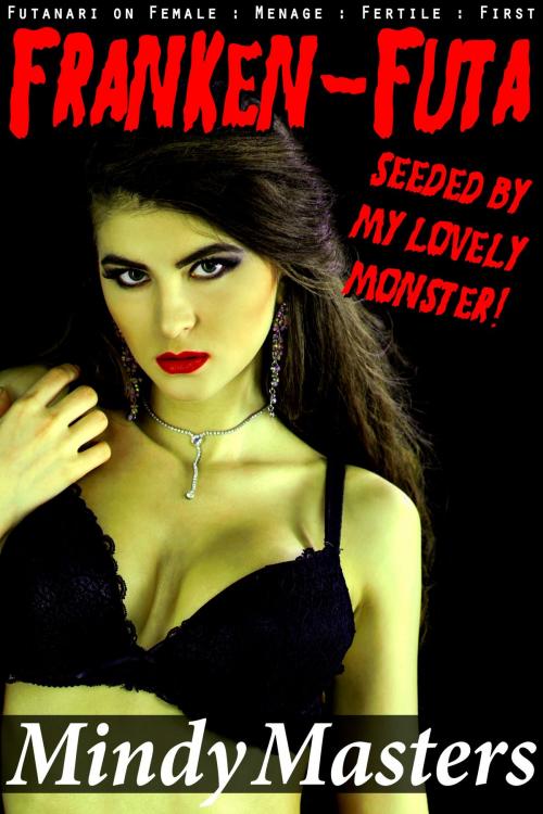 Cover of the book Franken-Futa: Seeded by My Lovely Monster! by Mindy Masters, Feverotica Books