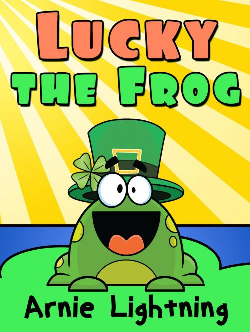 Cover of the book Lucky the Frog by Arnie Lightning, Hey Sup Bye Publishing