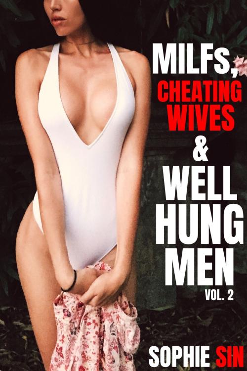 Cover of the book MILFs, Cheating Wives & Well Hung Men Vol. 2 by Sophie Sin, Lunatic Ink Publishing